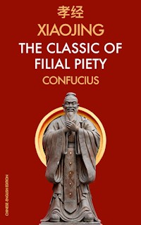 XiaoJing The Classic of Filial Piety - Confucius - E-Book
