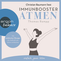 Immunbooster Atmen - Mit praktischen Übungen die Heilkraft des Atems entdecken (Gekürzte Lesung) - Thomas Rampp - Hörbuch