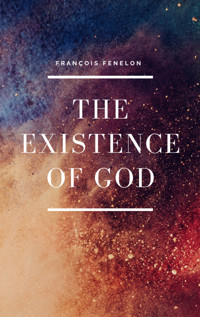 The Existence of God - Francois Fenelon - E-Book