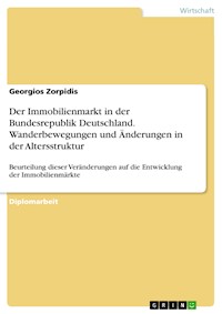 Der Immobilienmarkt in der Bundesrepublik Deutschland. Wanderbewegungen und Änderungen in der Altersstruktur - Georgios Zorpidis - E-Book