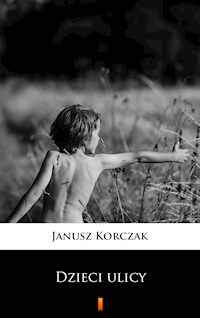 Dzieci ulicy - Janusz Korczak - E-Book