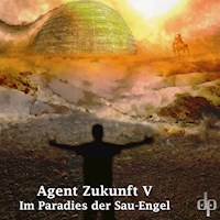 Im Paradies der Sau-Engel - Agent Zukunft - Hörbuch