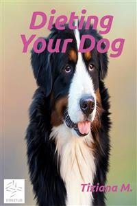 Dieting Your Dog - Tiziana M. - E-Book