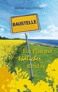 Ein Plan mit tödlicher Rendite - Sophie van Lindern - E-Book