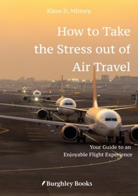 How to Take  the Stress out of Air Travel - Klaus D. Mittorp - E-Book