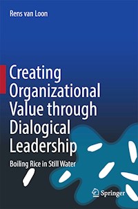 Creating Organizational Value through Dialogical Leadership - Rens van Loon - E-Book