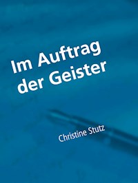 Im Auftrag der Geister - Christine Stutz - E-Book