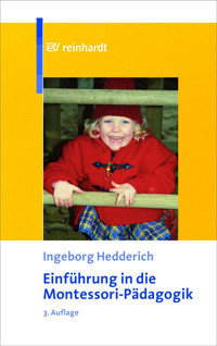Einführung in die Montessori-Pädagogik - Ingeborg Hedderich - E-Book