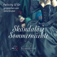 Skandalöse Sommernächte (ungekürzt) - Felicity D'Or - Hörbuch