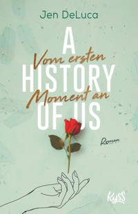 A History of Us − Vom ersten Moment an - Jen DeLuca - E-Book