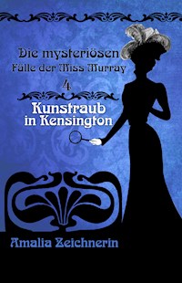 Die mysteriösen Fälle der Miss Murray: Kunstraub in Kensington - Amalia Zeichnerin - E-Book