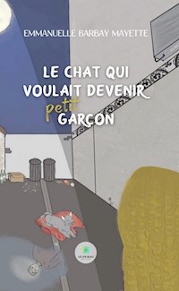 Le chat qui voulait devenir petit garçon - Emmanuelle Barbay Mayette - E-Book