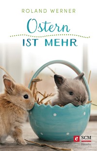 Ostern ist mehr - Roland Werner - E-Book