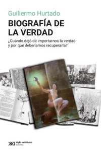 Biografía de la verdad - Guillermo Hurtado - E-Book