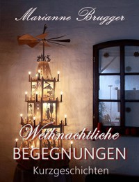 Weihnachtliche Begegnungen - Marianne Brugger - E-Book