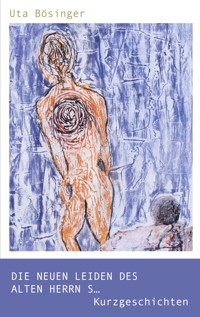 Die neuen Leiden des alten Herrn S... - Uta Bösinger - E-Book