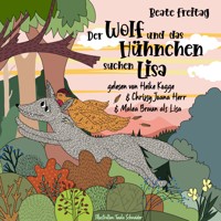 Der Wolf und das Hühnchen suchen Lisa - Beate Freitag - Hörbuch