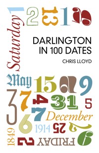 Darlington in 100 Dates - Chris Lloyd - E-Book