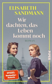 Wir dachten, das Leben kommt noch - Elisabeth Sandmann - E-Book
