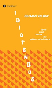 Idiotenbus - Semjon Volkov - E-Book