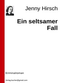 Ein seltsamer Fall - Jenny Hirsch - E-Book