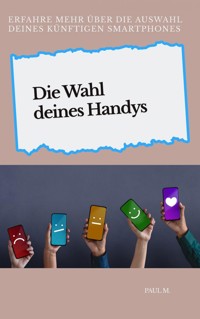 Die Wahl deines Handys - Paul M. - E-Book