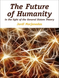THE FUTURE OF HUMANITY in the light of the General Systems Theory -  - E-Book