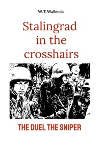 Stalingrad in the crosshairs - W.T. Wallenda - E-Book