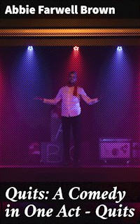 Quits: A Comedy in One Act — Quits - Abbie Farwell Brown - E-Book