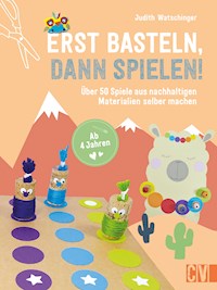 Erst basteln, dann spielen! - Judith Watschinger - E-Book