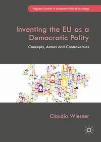 Inventing the EU as a Democratic Polity - Claudia Wiesner - E-Book
