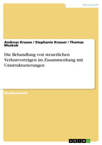 Die Behandlung von steuerlichen Verlustvorträgen im Zusammenhang mit Umstrukturierungen - Andreas Krause - E-Book