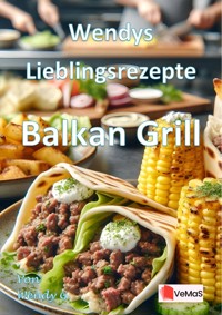 Wendys Lieblingsrezepte - Balkan Grill - Wendy G. - E-Book