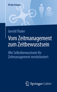 Vom Zeitmanagement zum Zeitbewusstsein - Gerold Thaler - E-Book