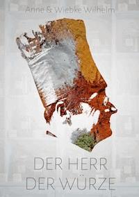 Der Herr der Würze - Anne Wilhelm - E-Book