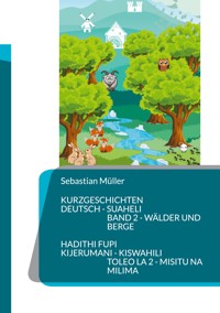 Kurzgeschichten Deutsch Suaheli Wälder und Berge - Sebastian Müller - E-Book