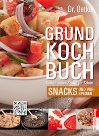 Grundkochbuch - Einzelkapitel Snacks und Vorspeisen - Dr. Oetker - E-Book