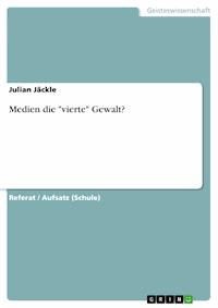 Medien die "vierte" Gewalt? - Julian Jäckle - E-Book