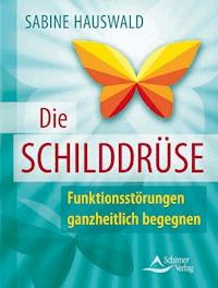 Die Schilddrüse - Sabine Hauswald - E-Book
