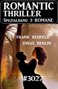 Romantic Thriller Spezialband - 3 Romane - Jonas Herlin - E-Book