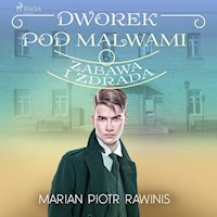 Dworek pod Malwami 6 - Zabawa i zdrada - Marian Piotr Rawinis - Hörbuch