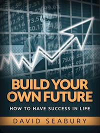 Build your own Future - David Seabury - E-Book
