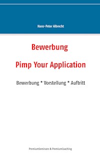 Bewerbung: Pimp Your Application - Hans-Peter Albrecht - E-Book