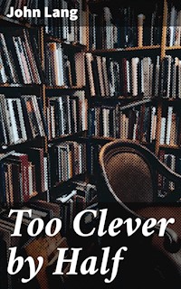 Too Clever by Half - John Lang - E-Book