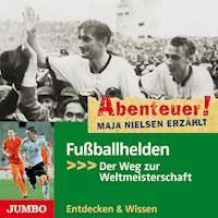 Abenteuer! Maja Nielsen erzählt. Fußballhelden - Maja Nielsen - Hörbuch