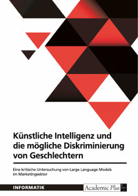 Künstliche Intelligenz und die mögliche Diskriminierung von Geschlechtern -  - E-Book