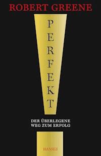 Perfekt! Der überlegene Weg zum Erfolg - Robert Greene - E-Book