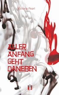 Aller Anfang geht daneben - Victoria Pearl - E-Book