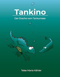 Tankino - Der Drache vom Tankumsee - Telse Maria Kähler - E-Book