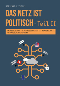 Das Netz ist politisch – Teil II - Adrienne Fichter - E-Book
